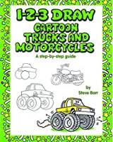 1-2-3 Draw Cartoon Trucks and Motorcycles